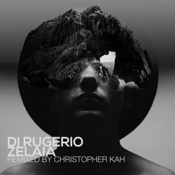 Di Rugerio – Zelaia Remixed by Christopher Kah