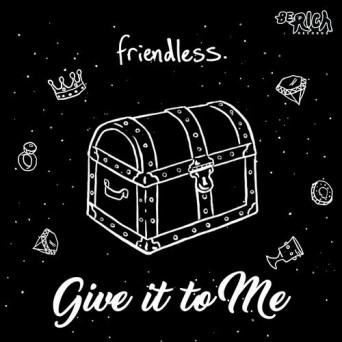 Friendless, Kaiser Waldon – Give It To Me EP
