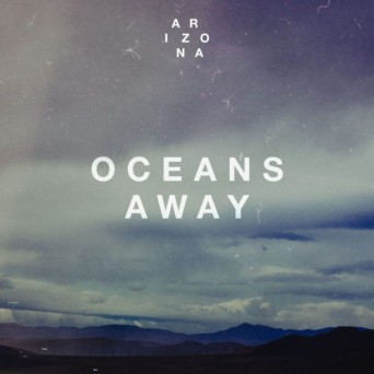 A R I Z O N A – Oceans Away (Sam Feldt Remix)