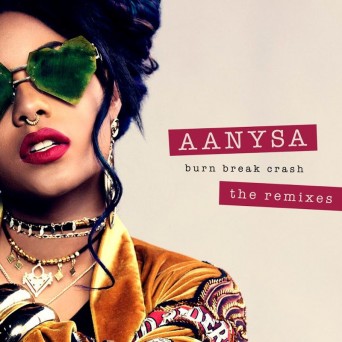 Aanysa – Burn Break Crash (The Remixes)