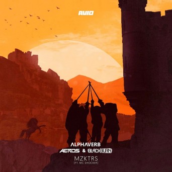 Alphaverb, Aeros & Blackburn Ft. MC Shocker – Mzktrs