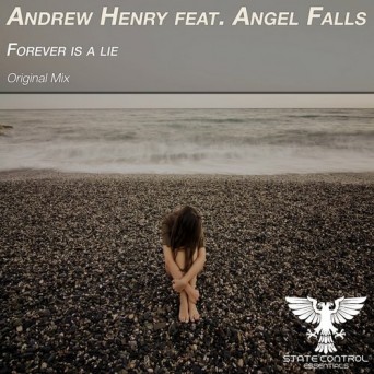 Andrew Henry feat. Angel Falls – Forever Is A Lie