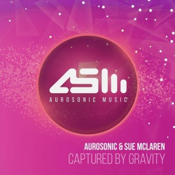 Aurosonic & SueMcLaren – Captured By Gravity