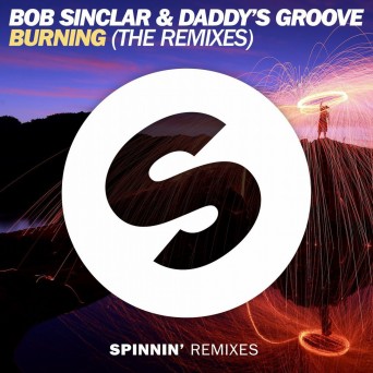 Bob Sinclar & Daddy’s Groove – Burning (Remixes)