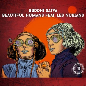 Boddhi Satva – Beautiful Humans (feat. Les Nubians)