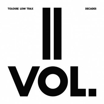 Tolouse Low Trax – Decades Vol 2