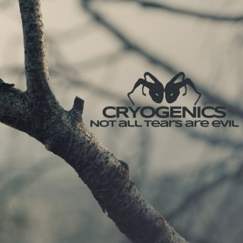 Cryogenics – Not All Tears Are Evil