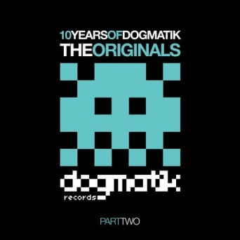 10 Years Of Dogmatik – Originals Part 2