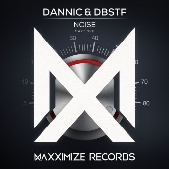 Dannic & DBSTF – Noise