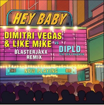 Dimitri Vegas & Like Mike vs Diplo feat. Deb’s Daughter – Hey Baby (Blasterjaxx Remix)