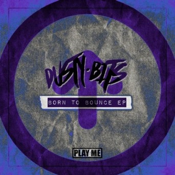 Dusty Bits – Born To Bounce EP