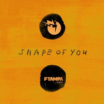 Ed Sheeran – Shape Of U (FTampa Remix)