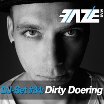 Faze DJ Set #34: Dirty Doering