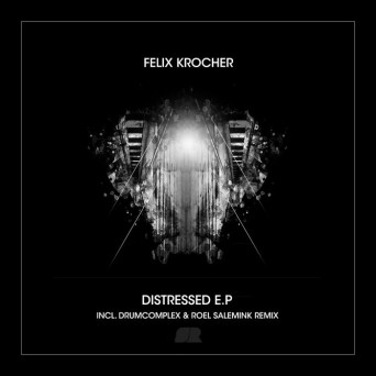 Felix Kröcher – Distressed EP