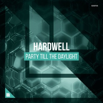 Hardwell – Party Till The Daylight