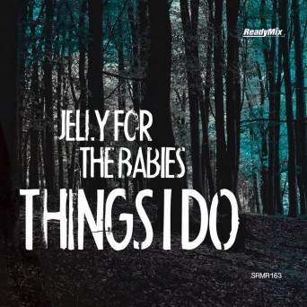 Jelly For The Babies – Things I Do