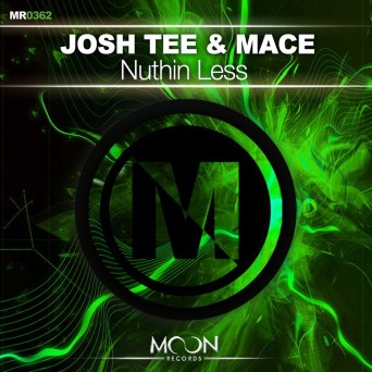 Josh Tee & MACE – Nuthin Less