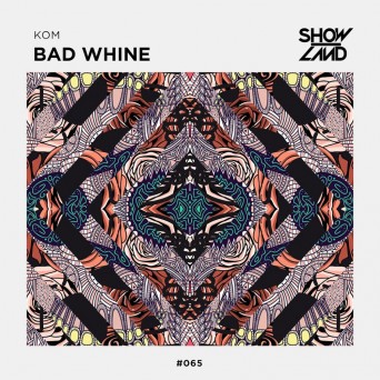 KOM – Bad Whine