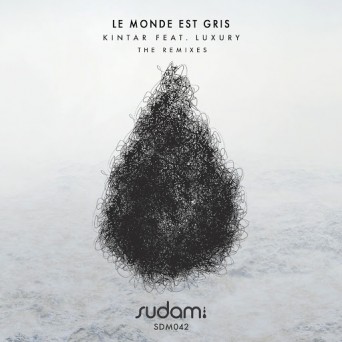 Kintar feat. Luxury – Le Monde Est Gris (The Remixes)