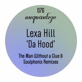 Lexa Hill – Da Hood (Man Without A Clue & Soulphonix Remixes)