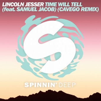 Lincoln Jesser feat. Samuel Jacob – Time Will Tell (Cavego Remix)
