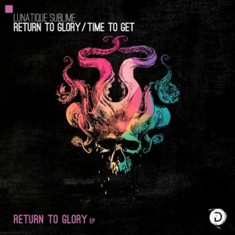 Lunatique Sublime – Return To Glory EP