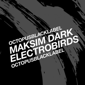Maksim Dark – Electrobirds