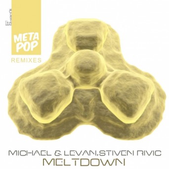 Michael & Levan and Stiven Rivic – Meltdown: MetaPop Remixes