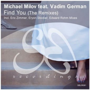 Michael Milov ft. Vadim German – Find You (The Remixes)