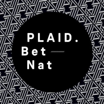 Plaid – Bet Nat