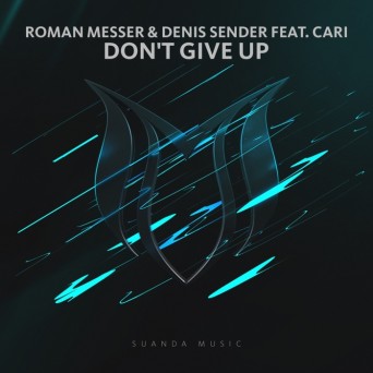 Roman Messer & Denis Sender ft. Cari – Dont Give Up