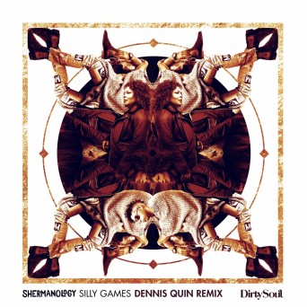 Shermanology – Silly Games (Dennis Quin Remix)