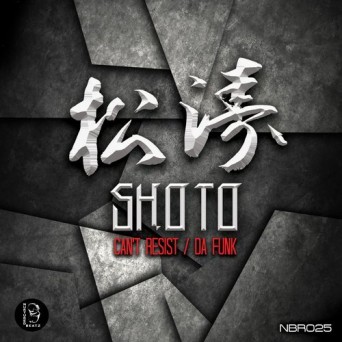 Shoto – Can’t Resist / Da Funk