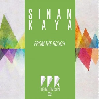 Sinan Kaya – From the Rough