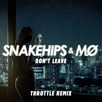 Snakehips & MØ – Don’t Leave (Throttle Remix)