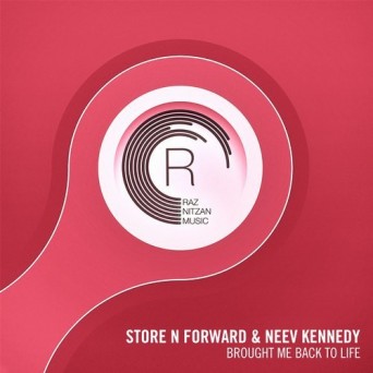 Store N Forward & Neev Kennedy – Brought Me Back To Life
