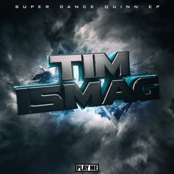 Tim Ismag – Super Dance Quinn EP