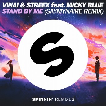 VINAI & Streex Feat. Micky Blue – Stand By Me (SayMyName Remix)