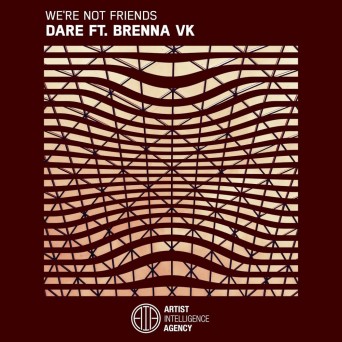 We’re Not Friends – Dare (feat. Brenna vK)