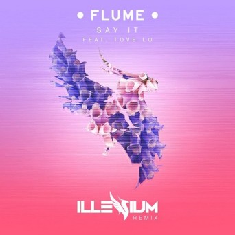 Flume feat. Tove Lo – Say It (Illenium Remix)