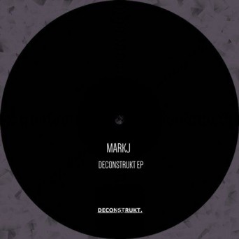 MarkJ – Deconstrukt EP