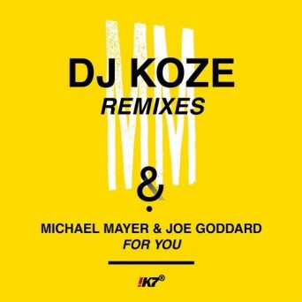 Michael Mayer, Joe Goddard – For You (DJ Koze Remixes)