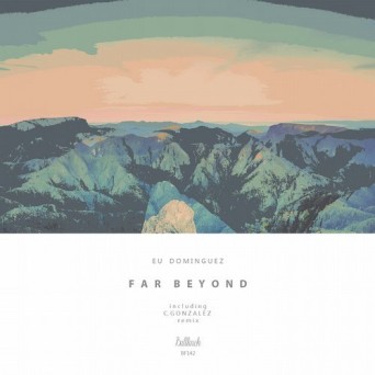 Eu Dominguez – Far Beyond