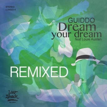 Louie Austen & Guiddo – Dream Your Dream (Remixes)