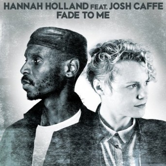 Hannah Holland & Josh Caffe – Fade To Me