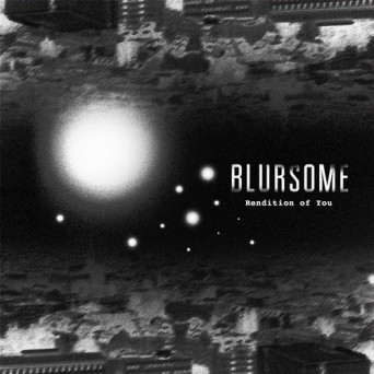 Blursome – Rendition of You
