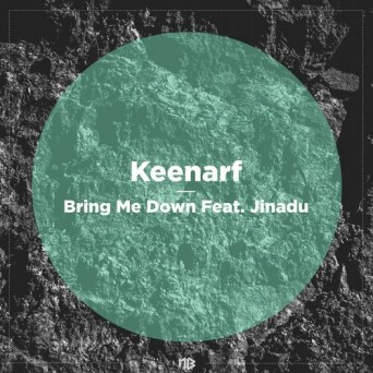 Keenarf – Bring Me Down