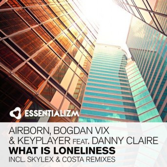 Airborn, Bogdan Vix & KeyPlayer Feat. Danny Claire – What Is Loneliness