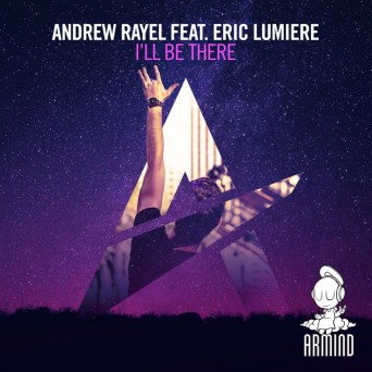 Andrew Rayel & Eric Lumiere – I’ll Be There