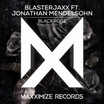 Blasterjaxx feat. Jonathan Mendelsohn – Black Rose